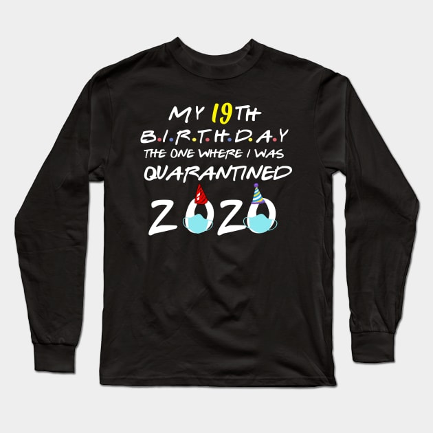 My 19th birthday the one where i was quarantined-2020 birthday gift Long Sleeve T-Shirt by DODG99